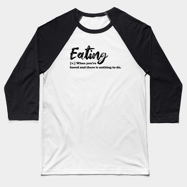 Eating - black text Baseball T-Shirt by NotesNwords